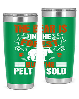 The bear is in the forest, but the pelt is sold 30#- Bears- Tumbler