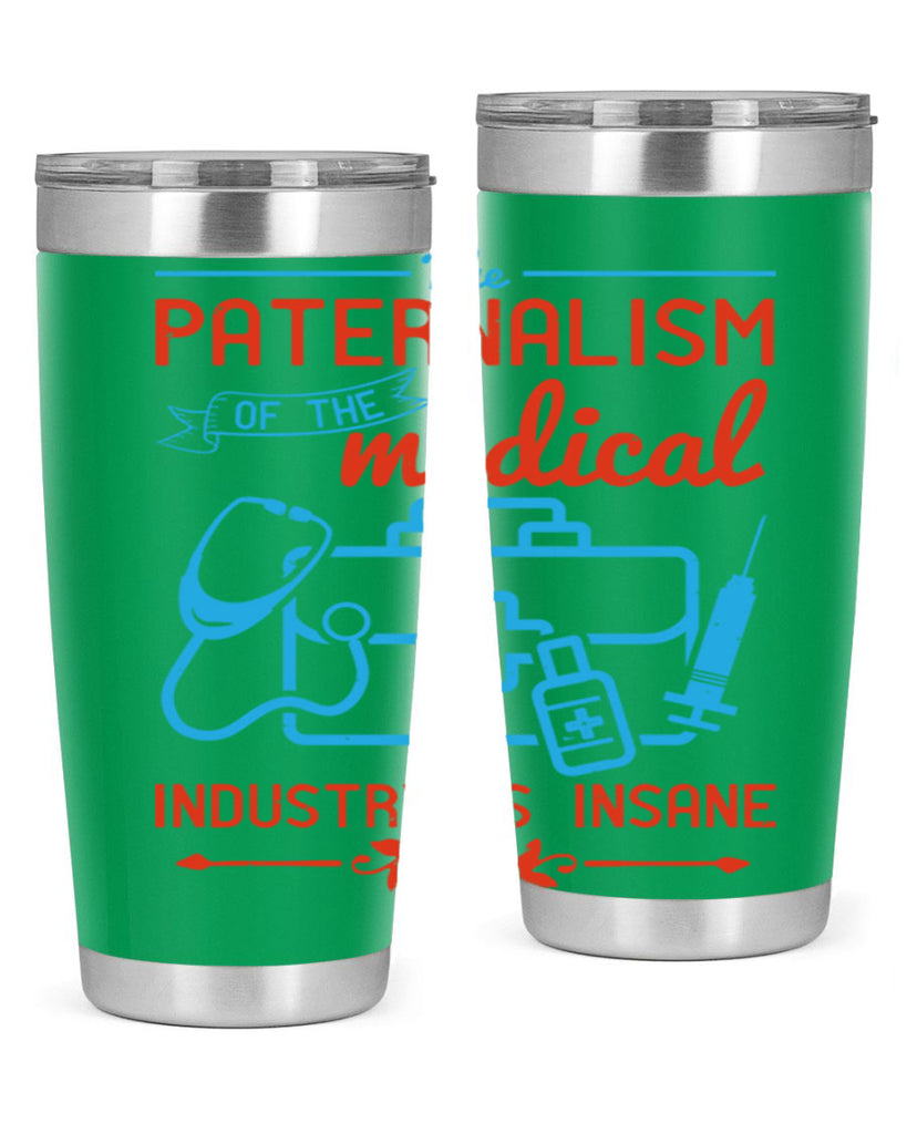 The paternalism of the medical industry is insane Style 20#- medical- tumbler