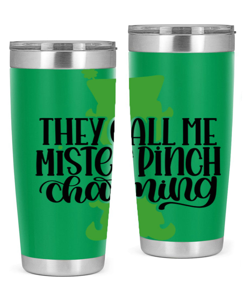 They Call Me Mister Pinch Charming Style 24#- St Patricks Day- Tumbler