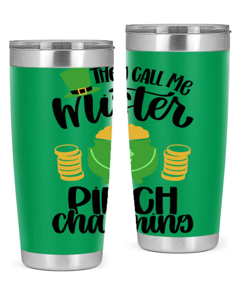 They Call Me Mister Pinch Charming Style 25#- St Patricks Day- Tumbler
