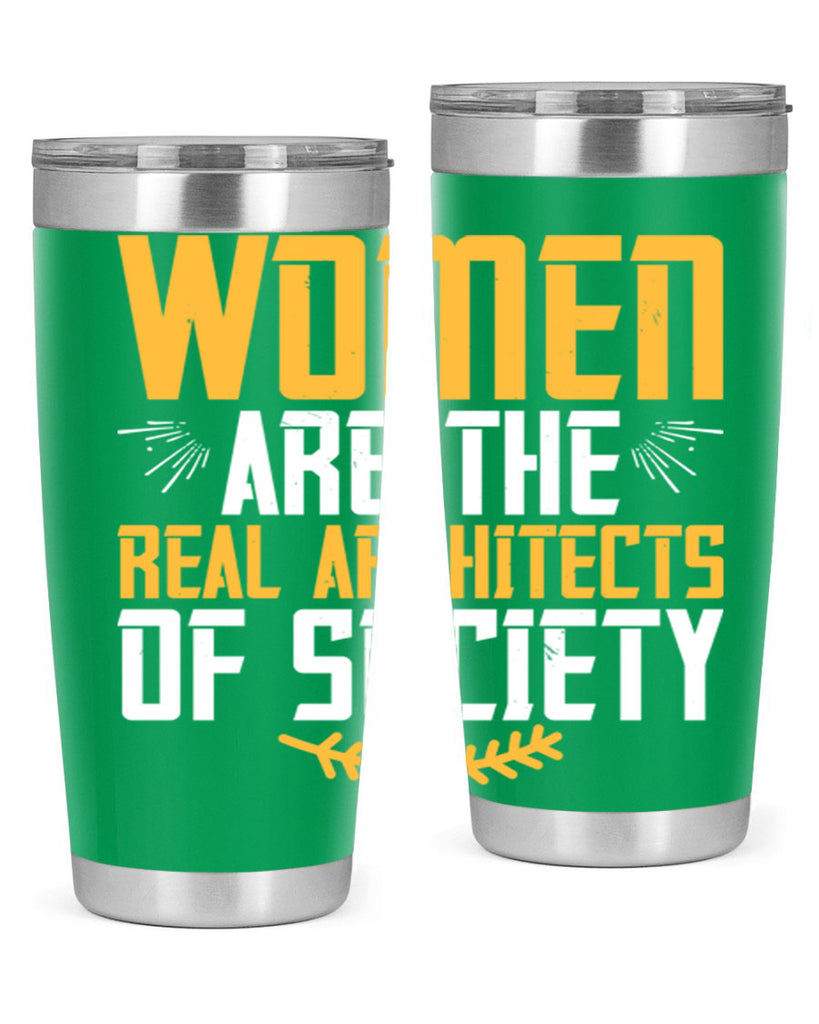 Women are the real architects of society Style 9#- womens day- Tumbler