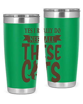 Yes I Really Do Need All These Cats Style 25#- cat- Tumbler