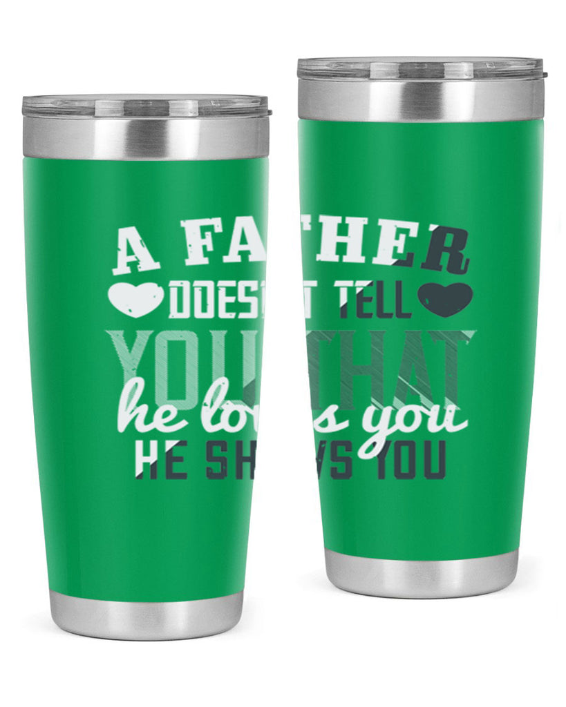 a father doesn’t tell you 201#- fathers day- Tumbler