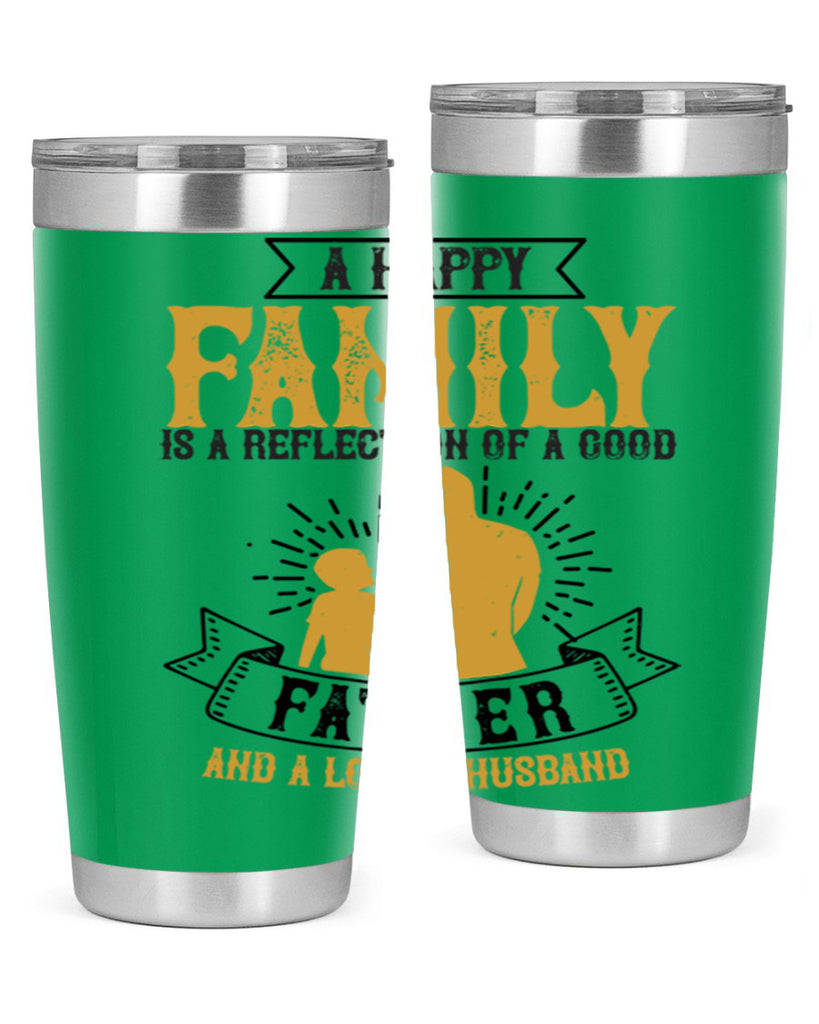 a happy family is a reflection of a good father and a loving husband 200#- fathers day- Tumbler