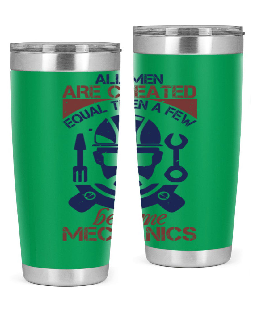all men are created equal than a few become mechanics Style 50#- engineer- tumbler