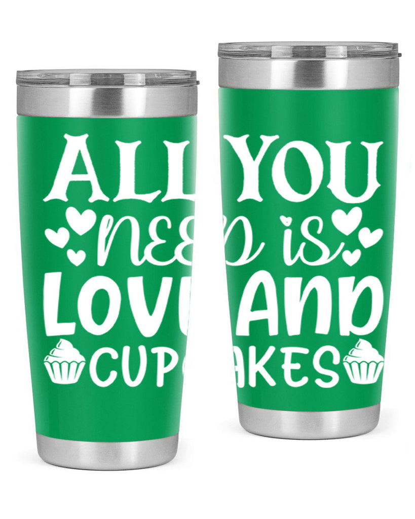 all you need is love and cupcakes 61#- kitchen- Tumbler