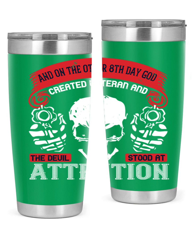 and on the other th day god created veteran and the devil stood at attention 74#- Veterns Day- Tumbler