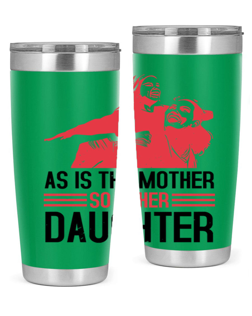 as is the mother so is her daughter 91#- mothers day- Tumbler