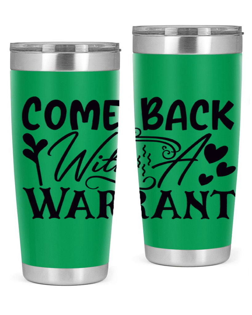 come back with a warrant 81#- home- Tumbler