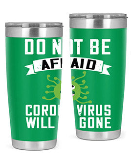 do not be afraid corona virus will be gone Style 56#- corona virus- Tumbler