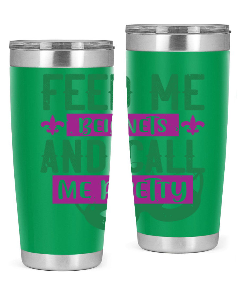 feed me beignets and call me pretty 71#- mardi gras- Tumbler