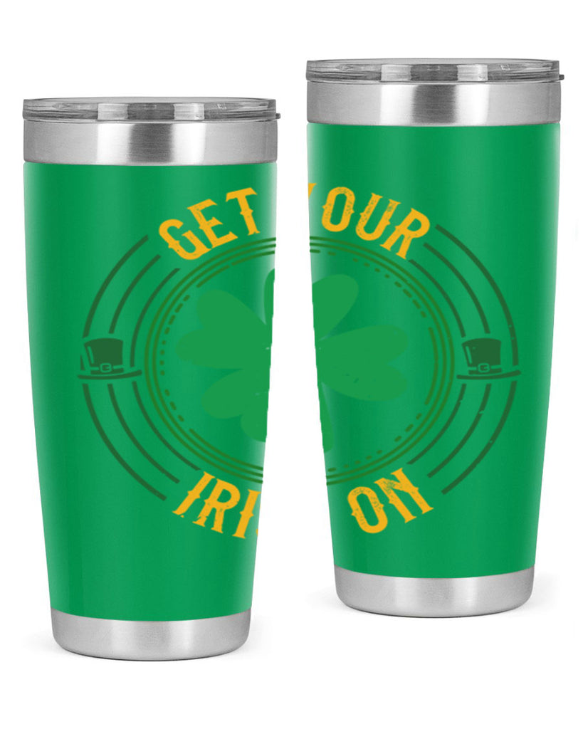 get your irish on Style 136#- St Patricks Day- Tumbler