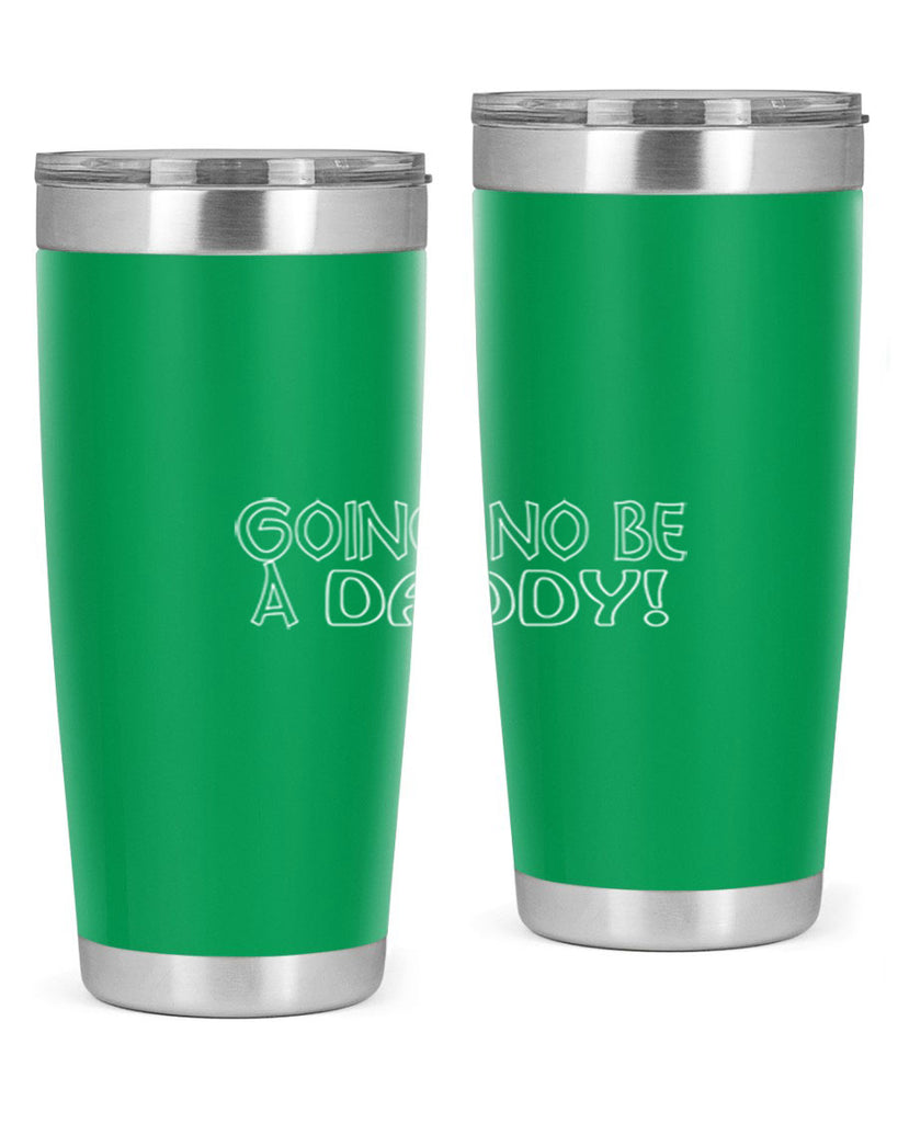 going no be a daddyh 13#- dad- Tumbler