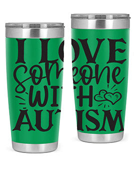 i love someone with autism Style 22#- autism- Tumbler