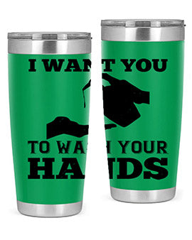 i want you to wash your hands Style 31#- corona virus- Tumbler