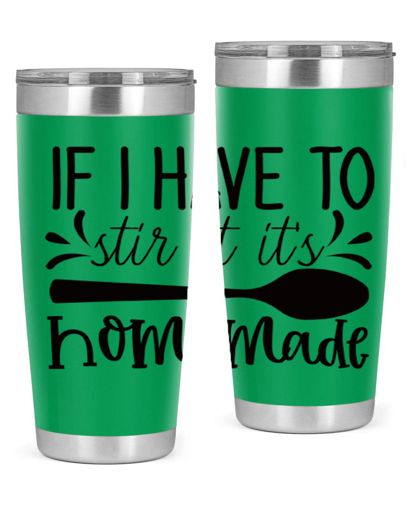 if i have to stir it its homemade 31#- kitchen- Tumbler