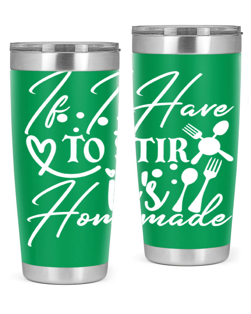 if i have to stir its homemade 30#- kitchen- Tumbler