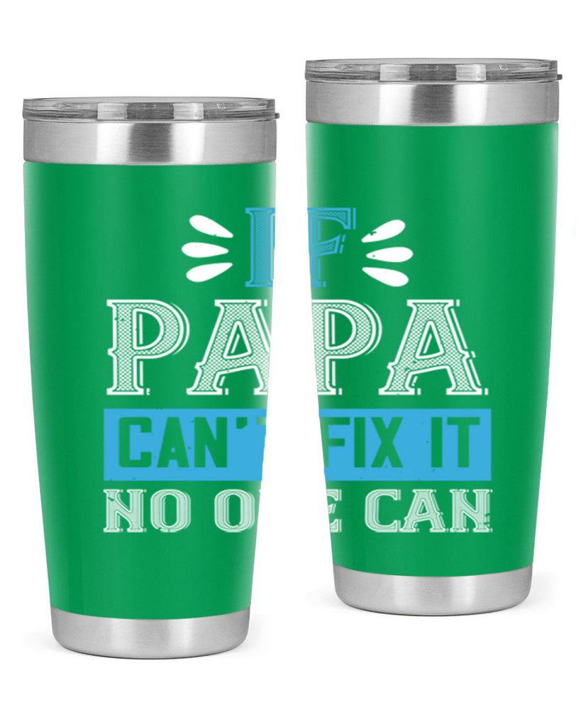 if papa cant fix it no one can 32#- grandpa - papa- Tumbler