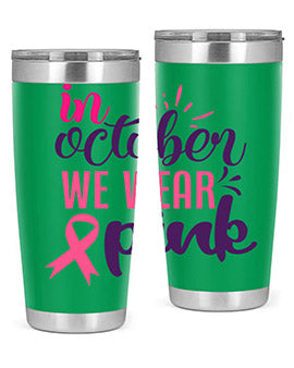 in october we wear pink Style 9#- breast cancer- Tumbler