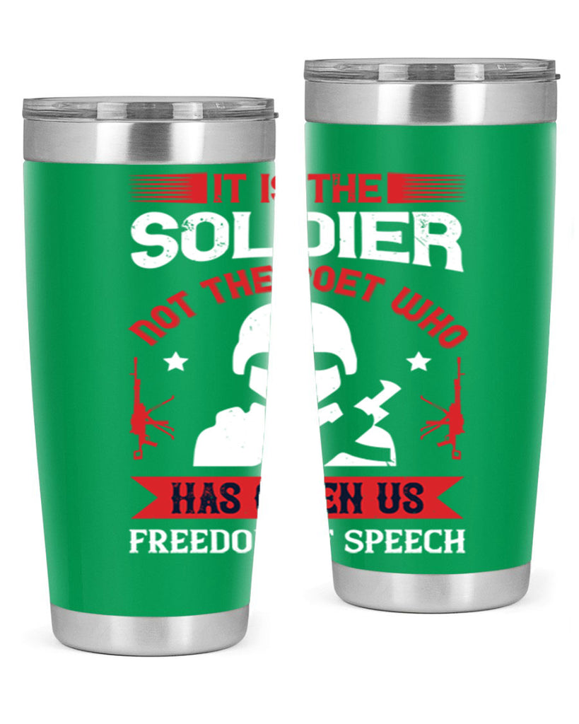 it is the soldier not the poet who has given us freedom of speech 52#- Veterns Day- Tumbler