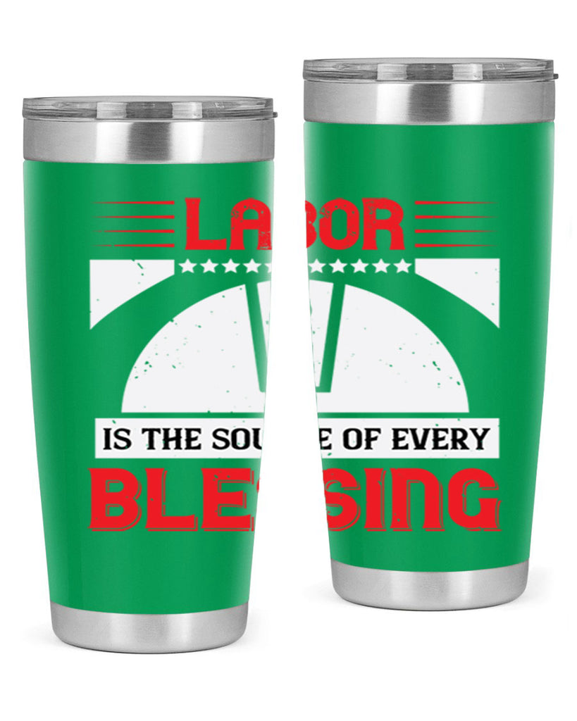 labor is the source of every blessing 29#- labor day- Tumbler