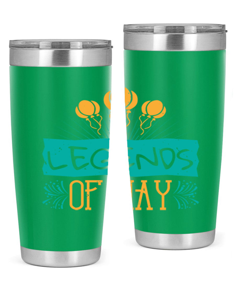 legends of may Style 54#- birthday- tumbler