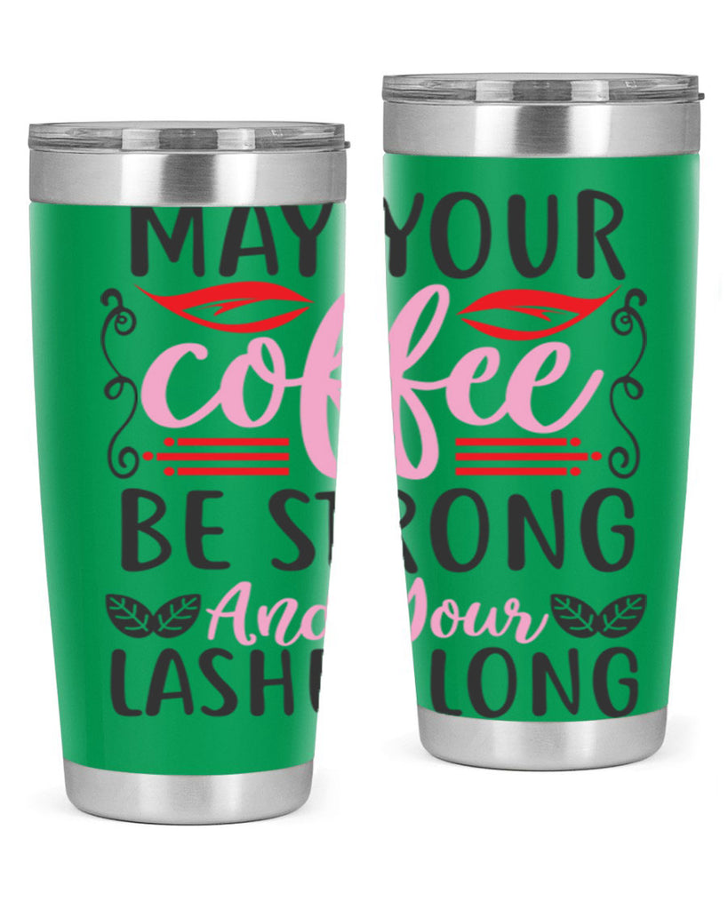 may your coffee be strong and your lashes long Style 151#- make up- Tumbler