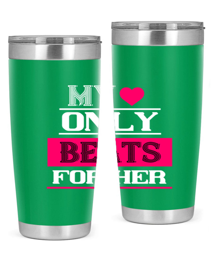 my love only beats for her 36#- valentines day- Tumbler
