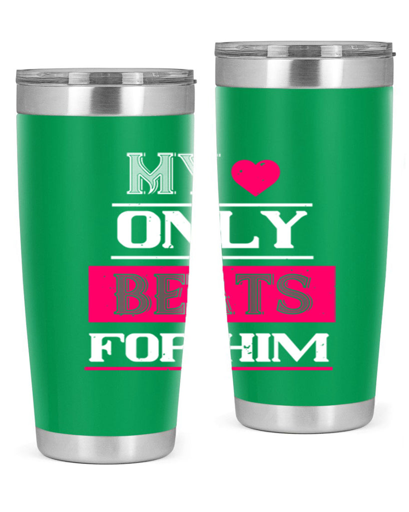 my love only beats for him 35#- valentines day- Tumbler