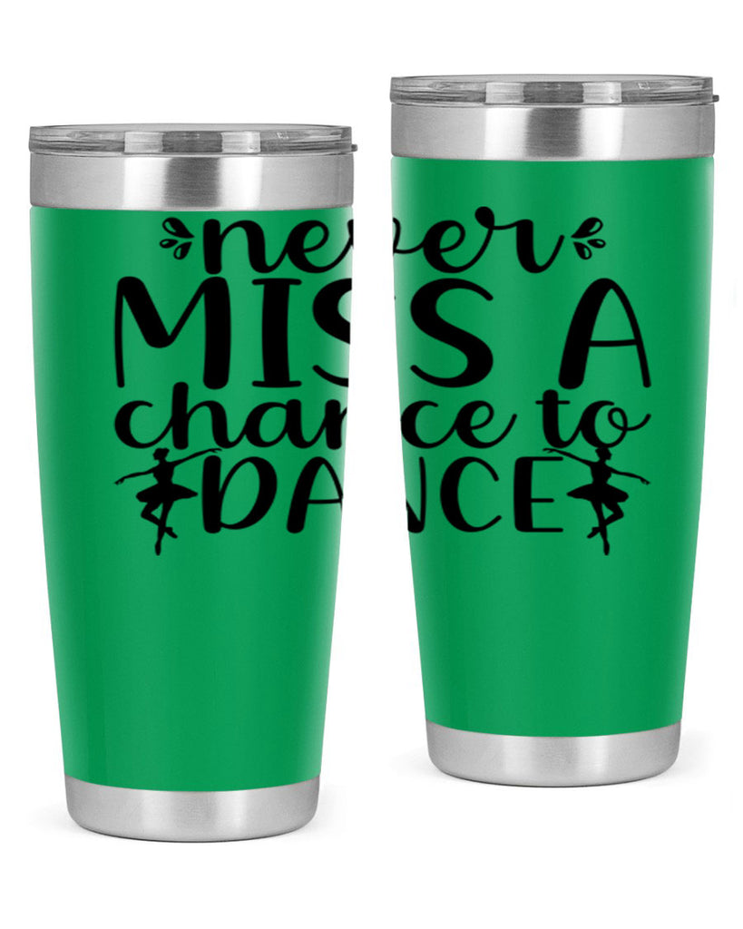 never miss a chance to dance66#- ballet- Tumbler