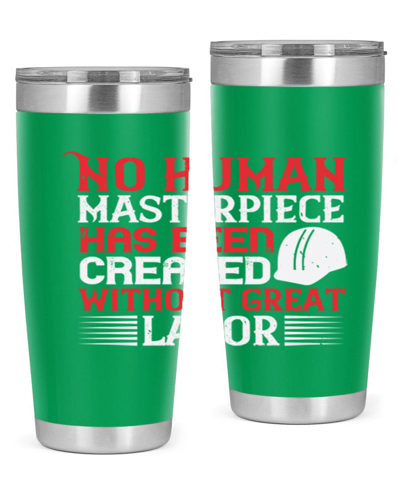 no human masterpiece has been created without great labor 24#- labor day- Tumbler
