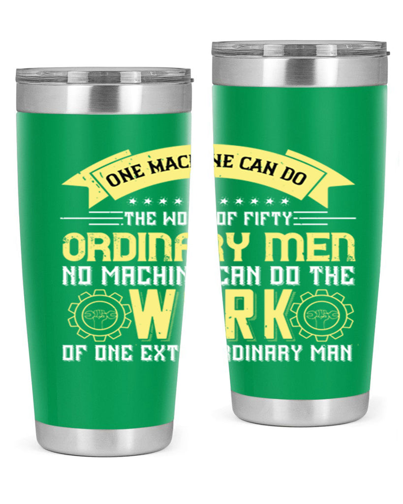 one machine can do the work of fifty ordinary men no machine 21#- labor day- Tumbler
