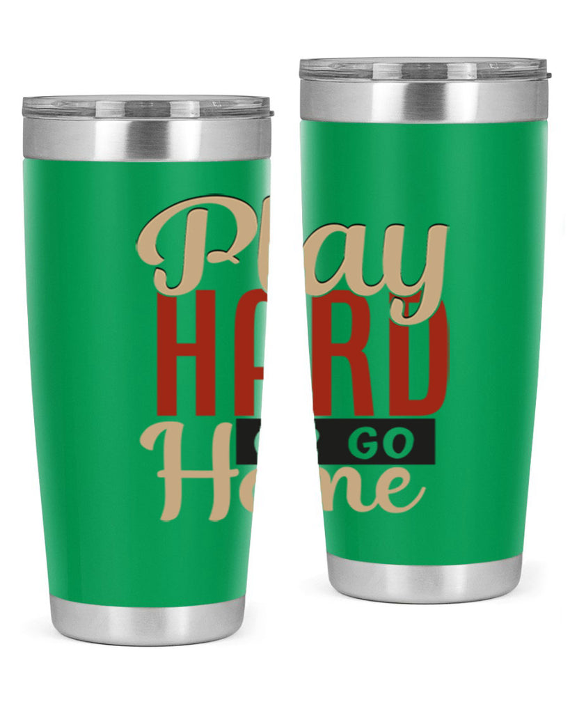 play hard or go home 2280#- softball- Tumbler