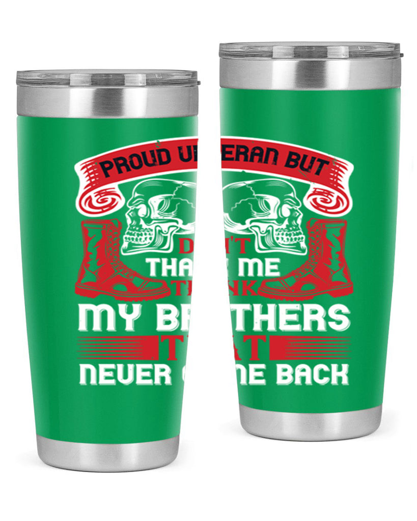 proud veteran but dont thank me my brother that never came back 32#- Veterns Day- Tumbler