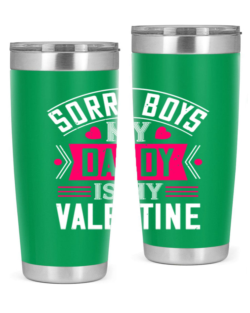 sorry boys my daddy is my valentine 10#- valentines day- Tumbler