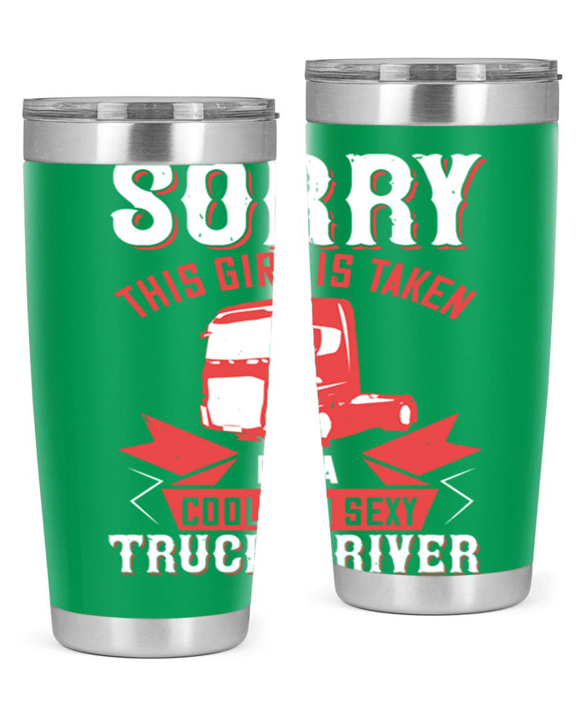 sorry this girl is taken by a cool and sexy truck driver Style 22#- truck driver- tumbler