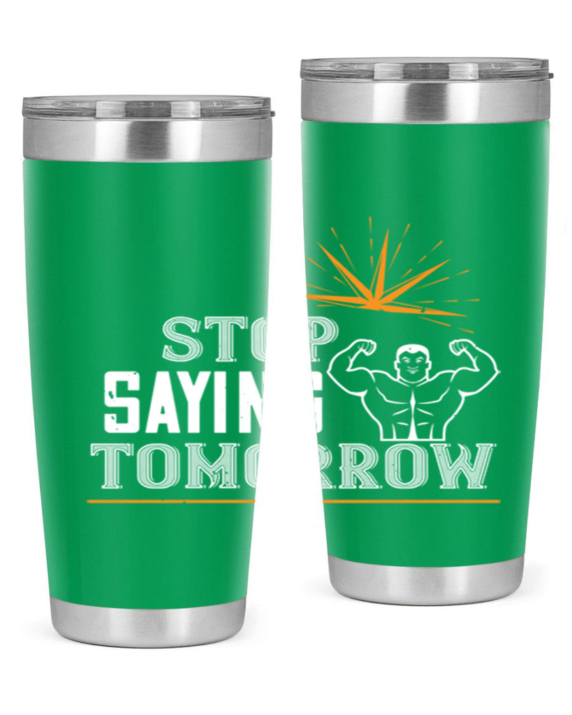 stop saying tomorrow 3#- gym- Tumbler