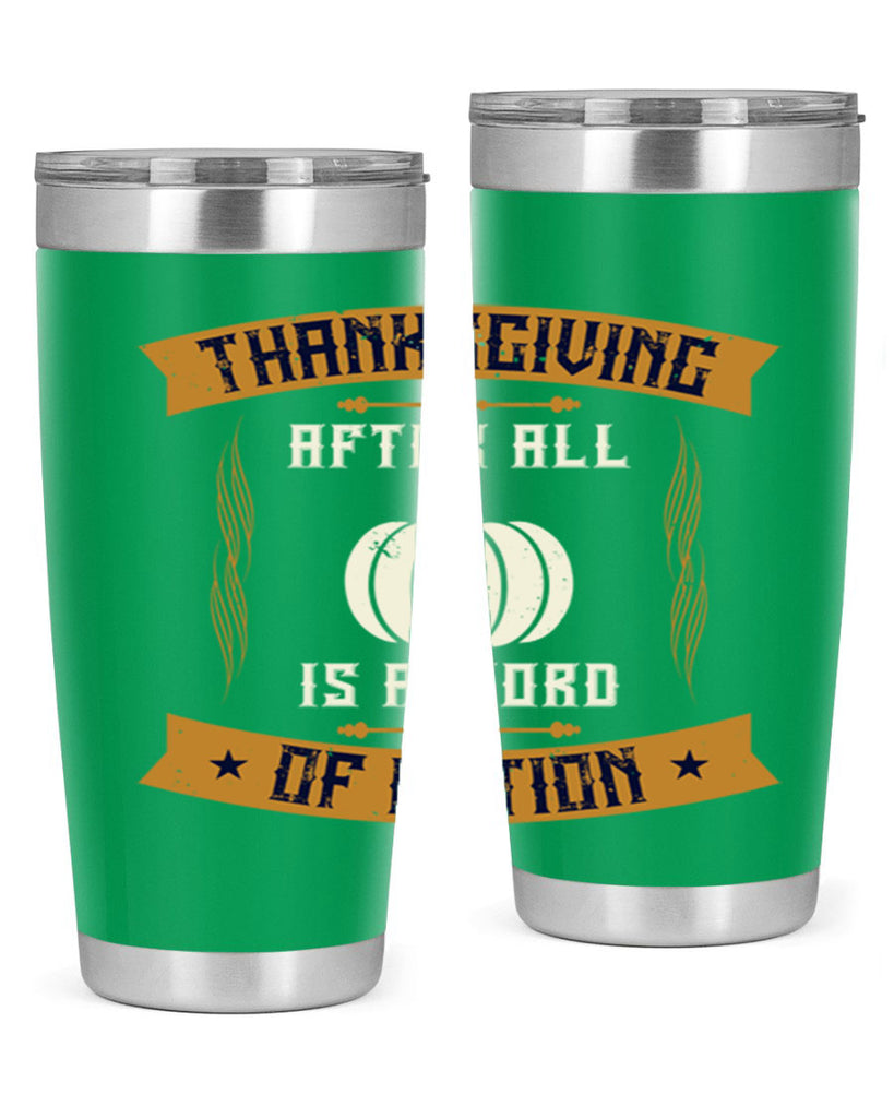 thanksgiving after all is a word of action 8#- thanksgiving- Tumbler