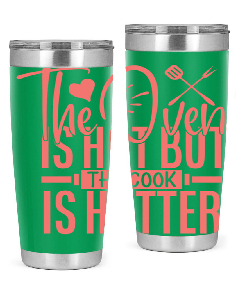 the oven is hot but the cook is hotter 10#- kitchen- Tumbler
