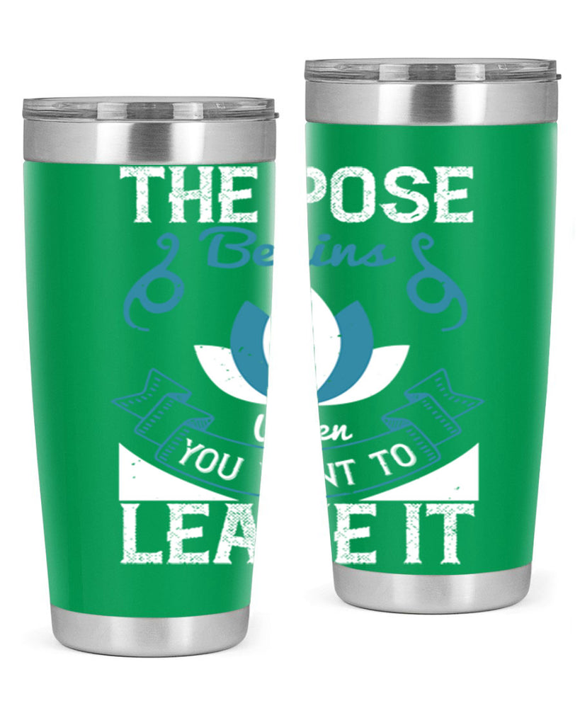 the pose begins when you want to leave it 54#- yoga- Tumbler