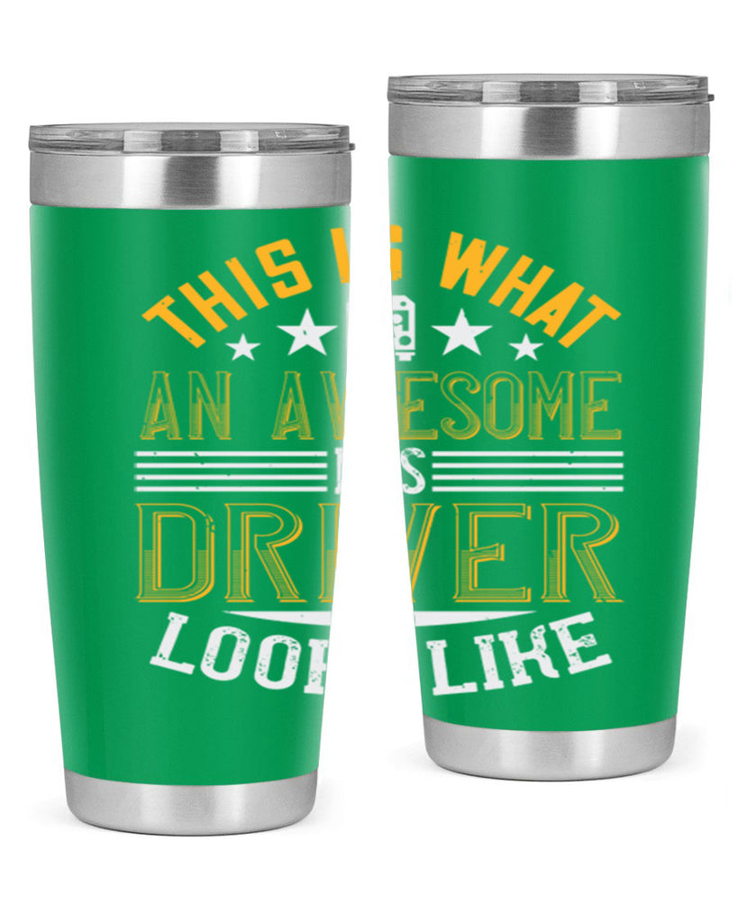 this is what an awesome bus driver looks like Style 10#- bus driver- tumbler