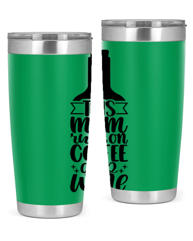 this mom runs on coffee and wine 16#- coffee- Tumbler