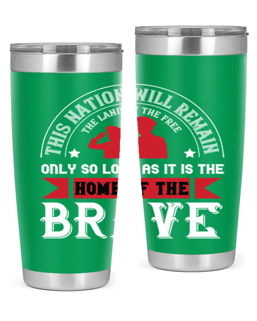 this nation will remain the land of the free only so long as it is the home of the brave 18#- Veterns Day- Tumbler