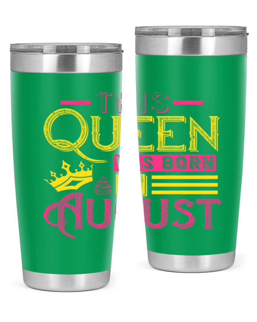 this queen was born in august Style 26#- birthday- tumbler
