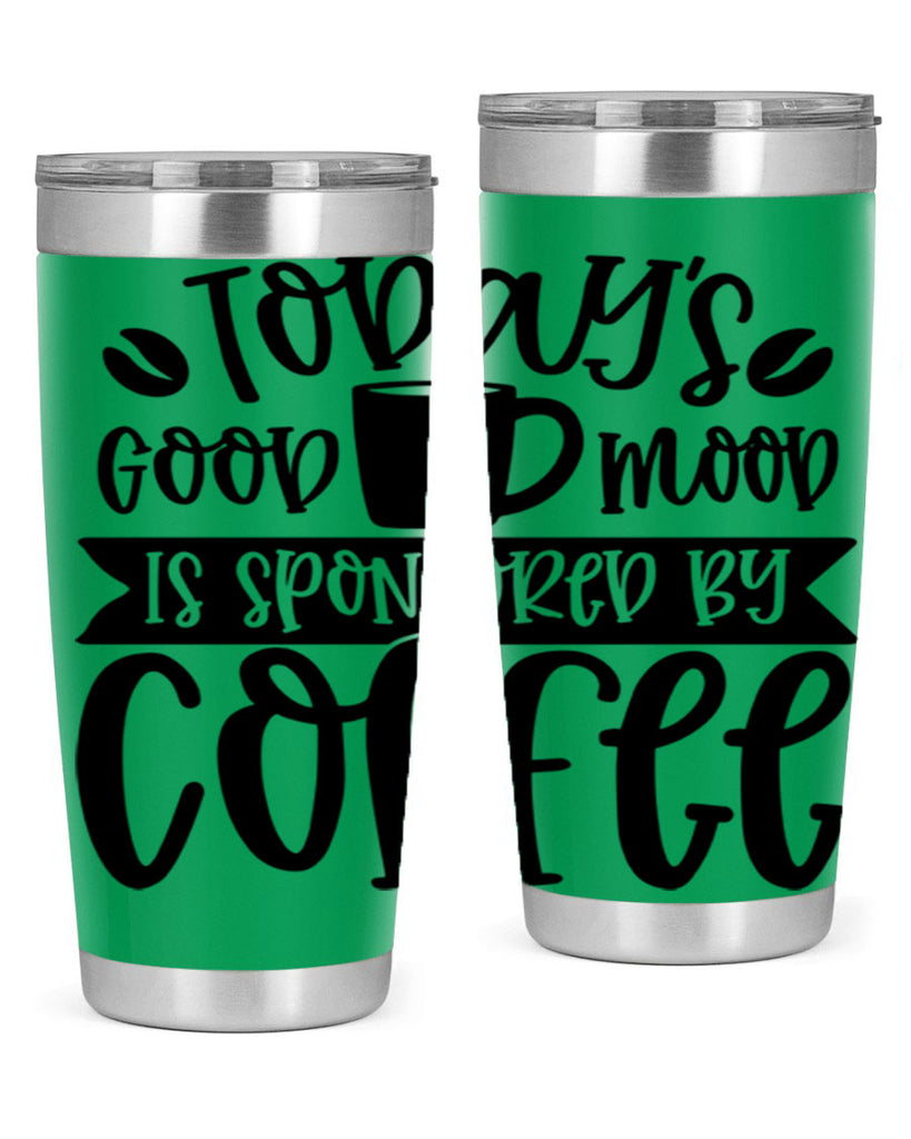 todays good mood is sponsored by coffee 13#- coffee- Tumbler