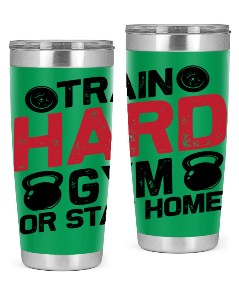 train hard gym or stay home 2#- gym- Tumbler