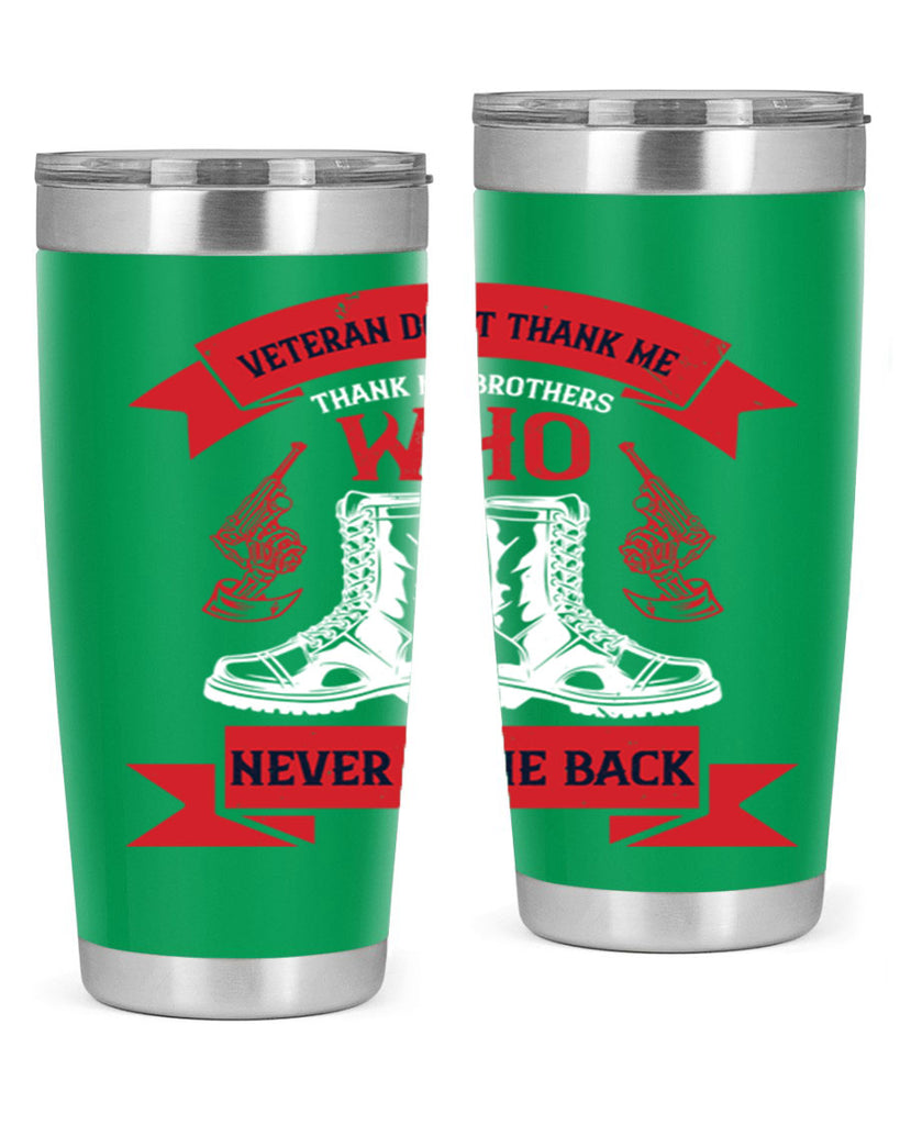 veteran dont thank me thank my brothes who never back 10#- Veterns Day- Tumbler