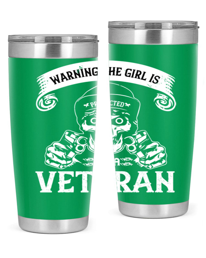 warning the girl is protected by a veteran 8#- Veterns Day- Tumbler