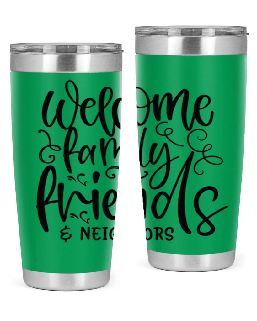 welcome family friends neighbors 13#- family- Tumbler