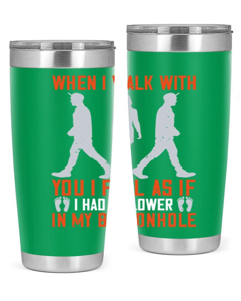 when i walk with you i feel as if i had a flower in my buttonhole 11#- walking- Tumbler